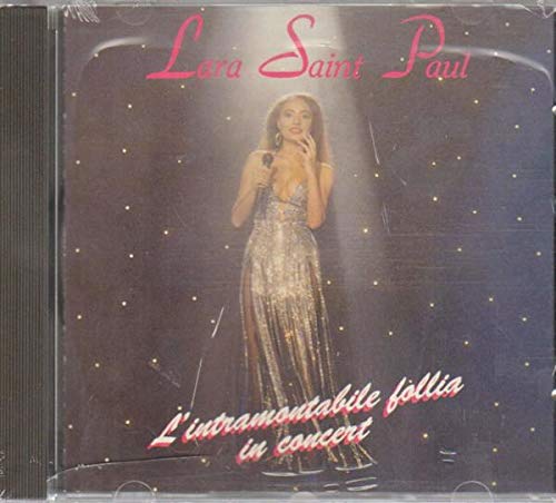 L'intramontabile follia in concert - Lara Saint Paul