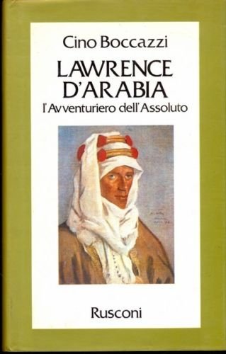 Libro - LAWRENCE D'ARABIA. - BOCCAZZI Cino