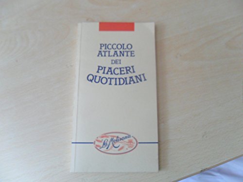 Libro - Piccolo atlante dei piaceri quotidiani. - Luca Ajroldi