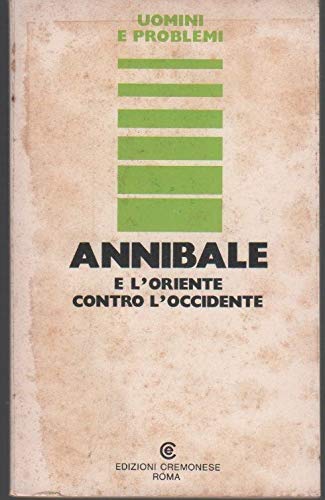 Libro - ANNIBALE E L'ORIENTE CONTRO L'OCCIDENTE - Edizioni Cremonese