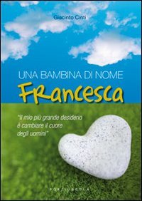 Libro - Una bambina di nome Francesca - Cinti, Giacinto