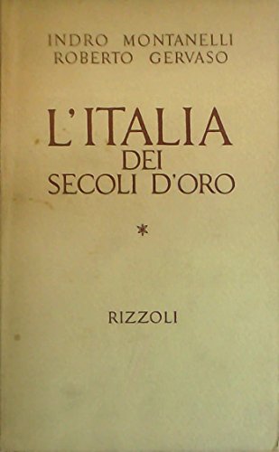 Libro - L'Italia dei secoli d'oro - Indro Montanelli - Roberto Gervaso