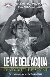 Libro - Le vie dell'acqua. Tra diritti e bisogni - Pecoraro Scanio, Alfonso