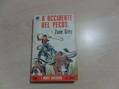 Libro - A OCCIDENTE DI PECOS - Zane Grey