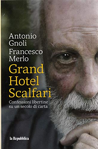 Libro - Grand Hotel Scalfari Confessioni libertine su un sec - Antonio Gnoli Francesco Merlo