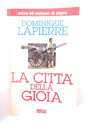 Libro - LA CITTA' DELLA GIOIA FAMIGLIA CRISTIANA 1996 - LAPIERRE DOMINIQUE