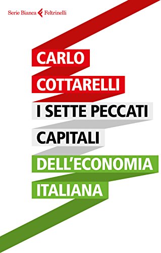 Libro - I sette peccati capitali dell'economia italiana - Cottarelli, Carlo