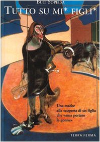 Libro - Tutto su mi' figli'. Una madre alla scoperta di un f - Sopelsa, Buci