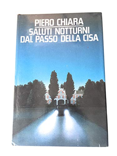 Libro - Saluti notturni dal passo della cisa. Romanzo. - CHIARA Piero.