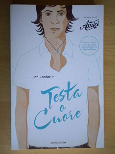 Libro - Testa o cuore. Il romanzo di «Amici» - Zanforlin, Luca