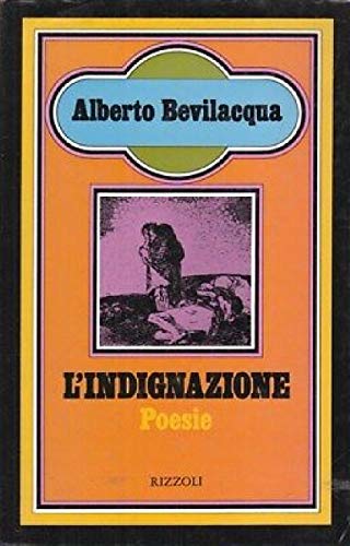 Libro - L'indignazione Poesie - Bevilacqua, Alberto