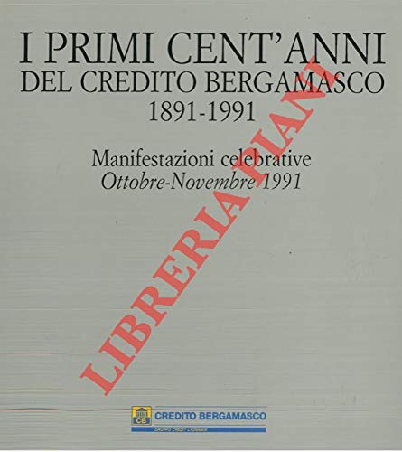 Book - THE FIRST HUNDRED YEARS OF CREDIT BERGAMASCO. 1891-1991. - AA.VV. -