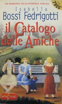 Libro - Il catalogo delle amiche - Isabella Bossi Fedrigotti