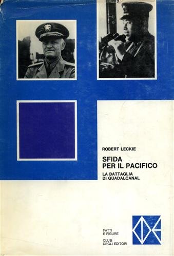 Libro - Sfida per il Pacifico. La battaglia di Guadalcanal - ROBERT LECKIE