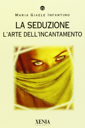 Libro - La seduzione. L'arte dell'incantamento - Infantino, M. Giaele