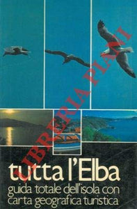 Libro - Tutta l'Elba. Guida totale dell'isola con carta geog - N.A. -