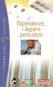 Libro - Dipendenze, i legami pericolosi - Autori vari