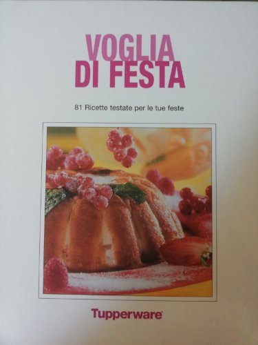 Libro - Voglia di festa 81 ricette per le tue feste [Hardcover] Tupperware