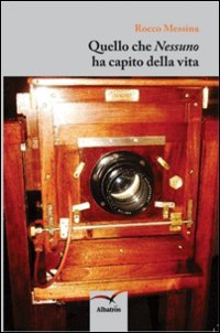 Libro - Quello che «nessuno» ha capito della vita - Messina, Rocco