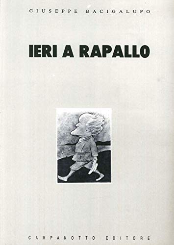 Libro - Ieri a Rapallo - Bacigalupo, Giuseppe