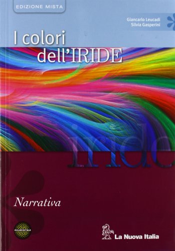 Libro - I colori dell'iride. Narrativa. Per le Scuole superi - Leucadi, Giancarlo