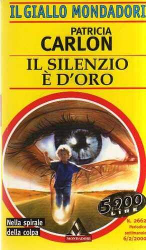 Libro - Il silenzio è d'oro Patricia Carlon Giallo Mondadori 2000