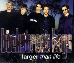 Larger Than Life - Backstreet Boys