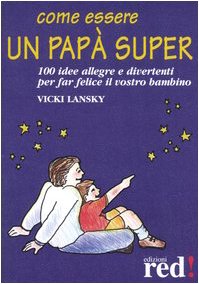 Book - How to be a super dad - Lansky, Vicky