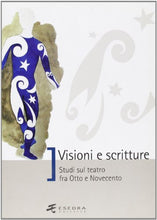 Carica l&#39;immagine nel visualizzatore di Gallery, Libro - Visioni e scritture. Studi sul teatro fra Otto e Nov - Degli Esposti, Paola