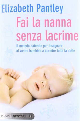 Libro - Fai la nanna senza lacrime. Il metodo naturale per i - Pantley, Elizabeth