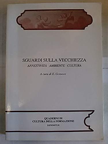 Libro - Sguardi sulla vecchiezza. Affettività, ambiente, cul - Guidolin, Ermenegildo