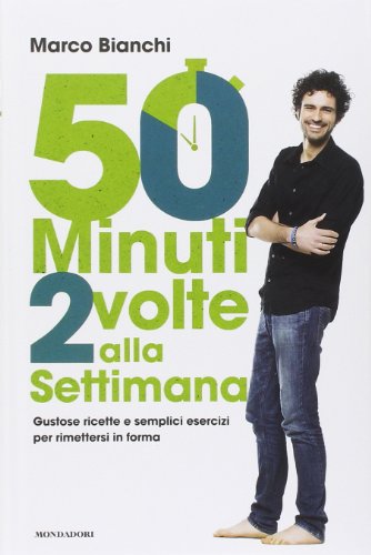 Book - 50 minutes 2 times a week. Tasty recipes and - Bianchi, Marco