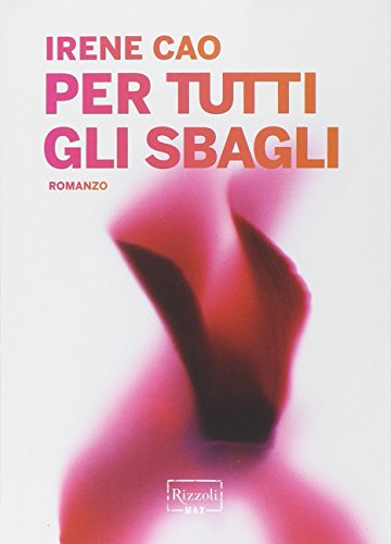 Libro - Per tutti gli sbagli - Cao, Irene