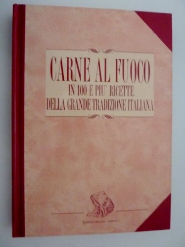 Libro - "CARNE AL FUOCO in 100 e più ricette della grande tradizione italiana" - (MAURI Pierangelo - MAURI Silvana - ORTISI Claudio) -