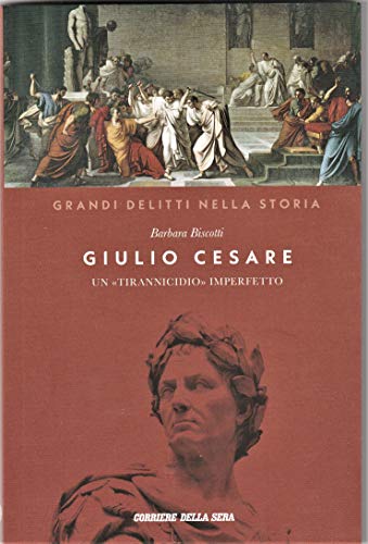 Libro - Giulio Cesare Un tirannicidio imperfetto - Barbara Biscotti