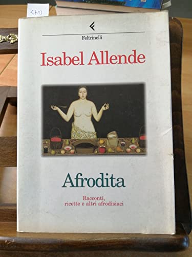 Libro - Afrodita. Racconti, ricette e altri afrodisiaci - Allende, Isabel