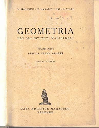 Book - Geometry for teaching institutes. Volume I for the first class - M. Manarini