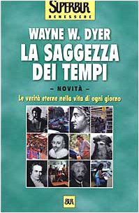 Libro - La saggezza dei tempi. Le verità eterne nella vita d - Dyer, Wayne W.