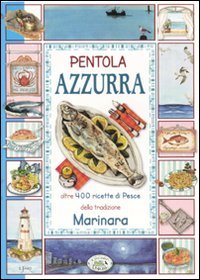 Libro - Pentola azzurra. Oltre 400 ricette di pesce della tr - Scudelotti, Chiara