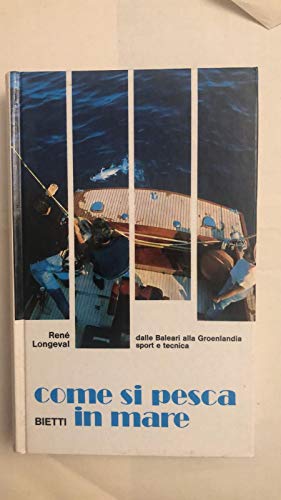 Libro - COME SI PESCA IN MARE - RENE LONGEVAL