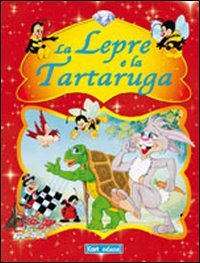 Libro - La lepre e la tartaruga. Ediz. illustrata