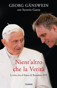Libro - Nient'altro che la verità. La mia vita al fianco di Benedetto XVI - Gänswein Monsignore, Georg