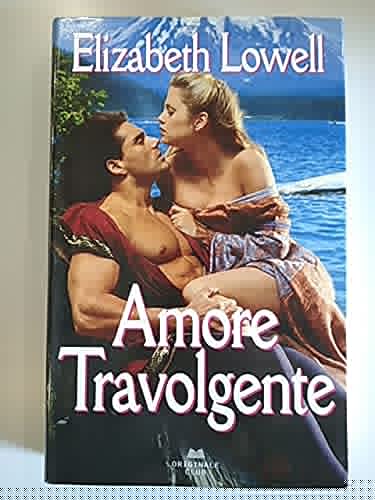 Libro - Amore travolgente - Lowell Elizabeth
