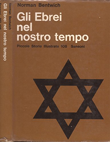 Libro - Gli Ebrei nel nostro tempo. Lo sviluppo della vita e - bentwich norman