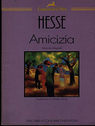 Libro - Amicizia - Tascabili Economici Newton 10 (HESSE) 100 - Hermann Hesse