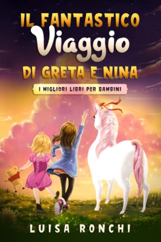 Libro - Il Fantastico Viaggio di Greta e Nina: I migliori li - Ronchi, Luisa