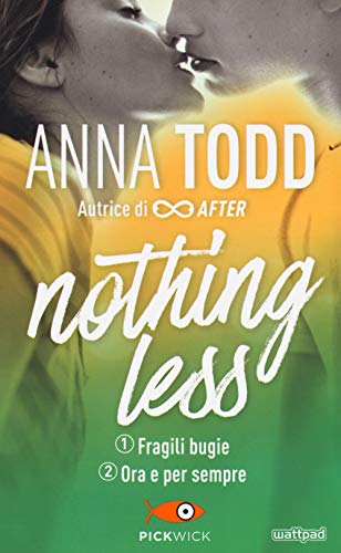 Libro - Fragili bugie-Ora e per sempre. Nothing less - Todd, Anna