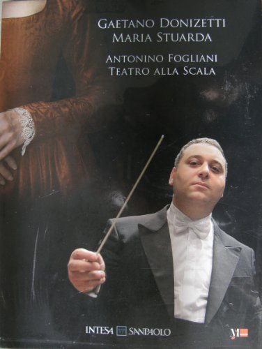 Gaetano Donizetti - MARIA STUARDA - conductor Antonino Fogliani (DVD + CD) - Teatro alla Scala - VOX IMAGO - Opera - 2008