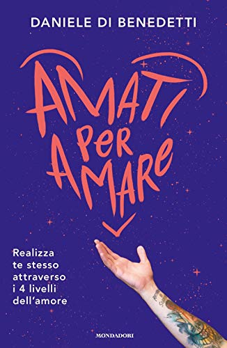 Libro - Amati per amare. Realizza te stesso attraverso i 4 l - Di Benedetti, Daniele