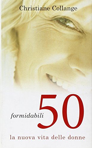 Libro - Formidabili 50. La nuova vita delle donne - Collange, Christiane